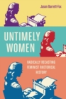 Image for Untimely women  : radically recasting feminist rhetorical history