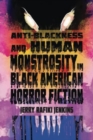 Image for Anti-Blackness and Human Monstrosity in Black American Horror Fiction