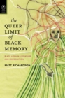 Image for Queer Limit of Black Memory: Black Lesbian Literature and Irresolution