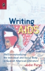 Image for Writing AIDS: (Re)Conceptualizing the Individual and Social Body In