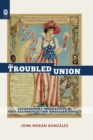 Image for The Troubled Union: Expansionist Imperatives in Post-Reconstruction American Novels
