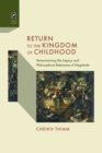 Image for Return to the Kingdom of Childhood: Re-envisioning the Legacy and Philosophical Relevance of Negritude