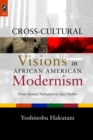 Image for Cross-cultural visions in African American modernism: from spatial narrative to jazz haiku