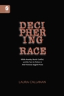 Image for Deciphering Race: White Anxiety, Racial Conflict, &amp; The Turn to Fiction in Mid-Victorian English Prose