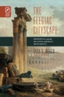 Image for Elegiac Cityscape: Propertius &amp; The Meaning of Roman Monuments