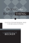 Image for Doing the Right Thing: Collective Action &amp; Procedural Choice in New Legislative Process