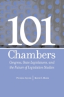 Image for 101 Chambers: Congress, State Legislatures, &amp; The Future of Legislative Studies