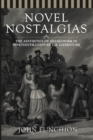 Image for Novel Nostalgias: The Aesthetics of Antagonism in Nineteenth Century U.S. Literature