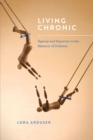 Image for Living Chronic: Agency and Expertise in the Rhetoric of Diabetes