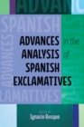 Image for Advances in the Analysis of Spanish Exclamatives
