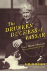 Image for The Drunken Duchess of Vassar: Grace Harriet Macurdy, Pioneering Feminist Classical Scholar