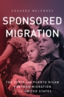 Image for Sponsored Migration: The State and Puerto Rican Postwar Migration to the United States