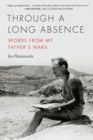 Image for Through a long absence: words from my father&#39;s wars