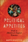 Image for Political Appetites: Food in Medieval English Romance