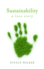 Image for Sustainability: A Love Story