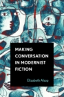 Image for Making Conversation in Modernist Fiction