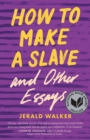 Image for How to Make a Slave and Other Essays