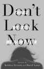 Image for Don&#39;t Look Now: Things We Wish We Hadn&#39;t Seen