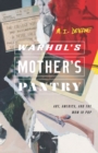 Image for Warhol&#39;s Mother&#39;s Pantry: Art, America, and the Mom in Pop