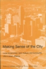 Image for MAKING SENSE OF THE CITY: LOCAL GOVERNMENT, CIVIC CULTURE, AND COMMUNITY LIFE IN URBAN AMERICA