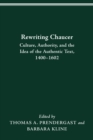 Image for REWRITING CHAUCER: CULTURE, AUTHORITY, AND THE IDEA OF THE AUTHENTIC TEXT, 1400-1602
