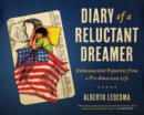 Image for Diary of a Reluctant Dreamer: Undocumented Vignettes from a Pre-American Life