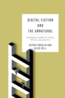 Image for Digital Fiction and the Unnatural: Transmedial Narrative Theory, Method, and Analysis