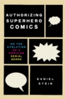 Image for Authorizing Superhero Comics: On the Evolution of a Popular Serial Genre