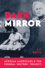 Image for Dark Mirror: African Americans and the Federal Writers&#39; Project