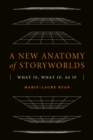 Image for A New Anatomy of Storyworlds: What Is, What If, as If