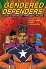 Image for Gendered Defenders: Marvel&#39;s Heroines in Transmedia Spaces