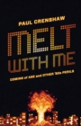 Image for Melt With Me: Coming of Age and Other &#39;80S Perils