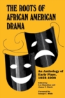 Image for The Roots of African-American Drama : An Anthology of Early Plays, 1858-1938