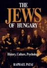 Image for The Jews of Hungary : History, Culture, Psychology