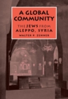 Image for A Global Community : The Jews from Aleppo, Syria