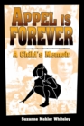 Image for Appel Is Forever : A Child&#39;s Memoir