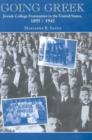 Image for Going Greek : Jewish College Fraternities in the United States, 1895-1945