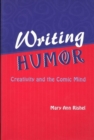 Image for Writing humor  : creativity and the comic mind