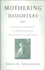Image for Mothering daughters  : novels and the politics of family romance, Frances Burney to Jane Austen