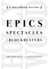 Image for Epics, spectacles and blockbusters  : a Hollywood history