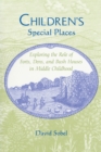 Image for Children&#39;s special places  : exploring the role of forts, dens, and bush houses in middle childhood
