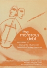 Image for The Monstrous Debt : Modalities of Romantic Influence in Twentieth-century Literature