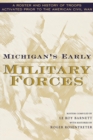 Image for Michigan&#39;s Early Military Forces : A Roster and History of Troops Activated Prior to the American Civil War