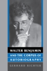 Image for Walter Benjamin and the corpus of autobiography