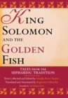 Image for King Solomon and the Golden Fish : Tales from the Sephardic Tradition