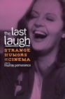Image for The last laugh  : strange humors of cinema