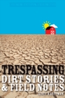 Image for Trespassing: dirt stories &amp; field notes