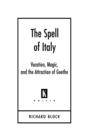 Image for The spell of Italy: vacation, magic, and the attraction of Goethe