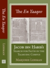 Image for The En Yaaqov: Jacob ibn Abib&#39;s search for faith in the talmudic corpus