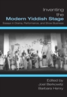 Image for Inventing the modern Yiddish stage: essays in drama, performance, and show business